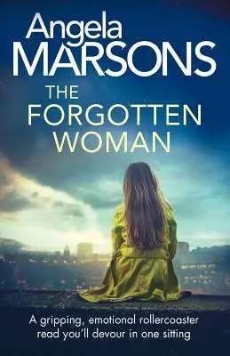 La femme oubliée : Une lecture captivante et émotionnelle que vous dévorerez d'une traite. - The Forgotten Woman: A gripping, emotional rollercoaster read you'll devour in one sitting