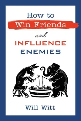 Comment gagner des amis et influencer des ennemis : Prendre en compte les arguments des libéraux avec logique et humour - How to Win Friends and Influence Enemies: Taking on Liberal Arguments with Logic and Humor