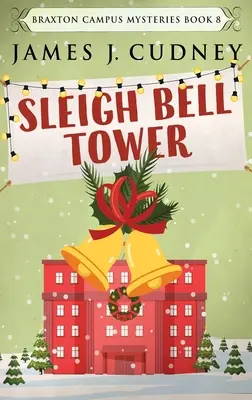 Le clocher du traîneau : meurtre au gala de vacances du campus - Sleigh Bell Tower: Murder at the Campus Holiday Gala