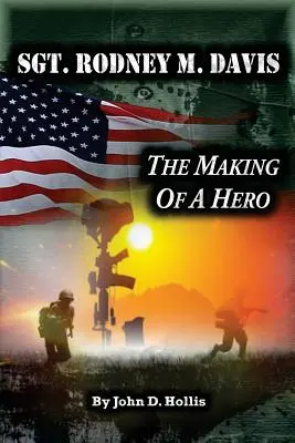 Le sergent Rodney M. Davis : la formation d'un héros - Sgt. Rodney M. Davis: The Making of a Hero