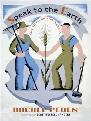 Parler à la terre : Pages du journal d'une fermière - Speak to the Earth: Pages from a Farmwife's Journal