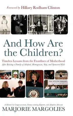 Et comment sont les enfants ? Leçons intemporelles des premières lignes de la maternité - And How Are the Children?: Timeless Lessons from the Frontlines of Motherhood
