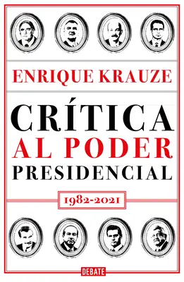 Crtica Al Poder Presidencial : 1982 - 2021 / Une critique du pouvoir présidentiel - Crtica Al Poder Presidencial: 1982 - 2021 / A Critique of Presidential Power