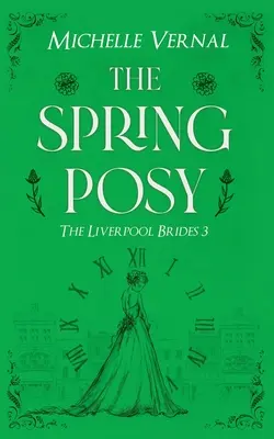 The Spring Posy : Un roman historique captivant avec un mystère au cœur de l'histoire. - The Spring Posy: A gripping, historical timeslip novel with a mystery at it's heart