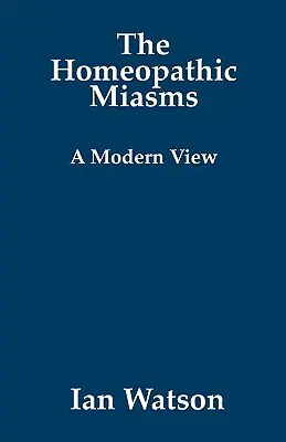 Les miasmes homéopathiques - une vision moderne - The Homeopathic Miasms - A Modern View