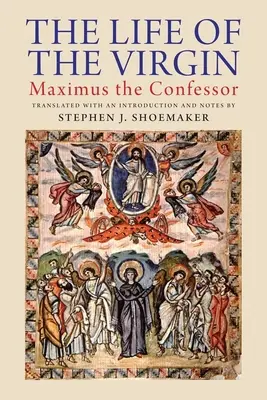 La vie de la Vierge : Maxime le Confesseur - The Life of the Virgin: Maximus the Confessor