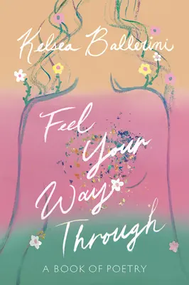 Feel Your Way Through : Un livre de poésie - Feel Your Way Through: A Book of Poetry