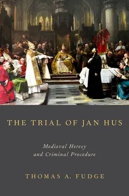 Le procès de Jan Hus : Hérésie médiévale et procédure pénale - The Trial of Jan Hus: Medieval Heresy and Criminal Procedure