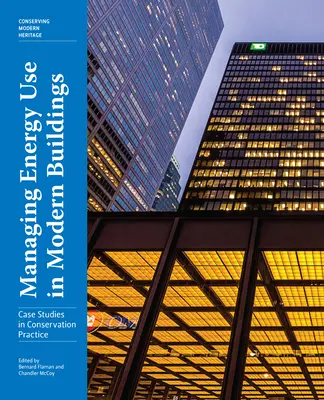 Gestion de la consommation d'énergie dans les bâtiments modernes : Études de cas sur la pratique de la conservation - Managing Energy Use in Modern Buildings: Case Studies in Conservation Practice