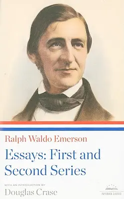 Ralph Waldo Emerson : Essais : First and Second Series : Un classique de la Bibliothèque d'Amérique - Ralph Waldo Emerson: Essays: First and Second Series: A Library of America Paperback Classic