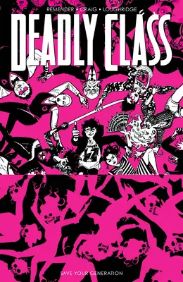 Deadly Class, Volume 10 : Sauvez votre génération - Deadly Class, Volume 10: Save Your Generation