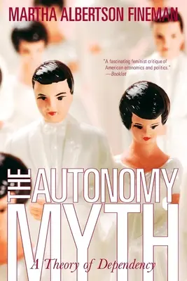 Le mythe de l'autonomie : une théorie de la dépendance - The Autonomy Myth: A Theory of Dependency