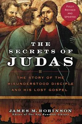 Les secrets de Judas : L'histoire du disciple incompris et de son évangile perdu - The Secrets of Judas: The Story of the Misunderstood Disciple and His Lost Gospel