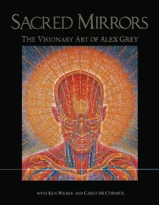 Miroirs sacrés : L'art visionnaire d'Alex Grey - Sacred Mirrors: The Visionary Art of Alex Grey