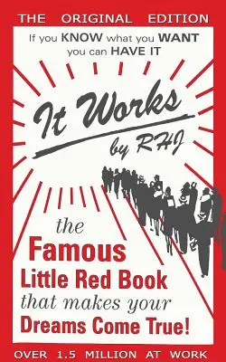 Ça marche : Le célèbre petit livre rouge qui fait de vos rêves une réalité ! - It Works: The Famous Little Red Book That Makes Your Dreams Come True!