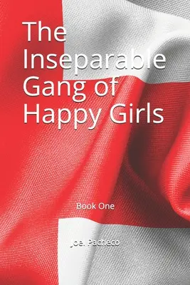 La bande inséparable des filles heureuses : Livre premier - The Inseparable Gang of Happy Girls: Book One
