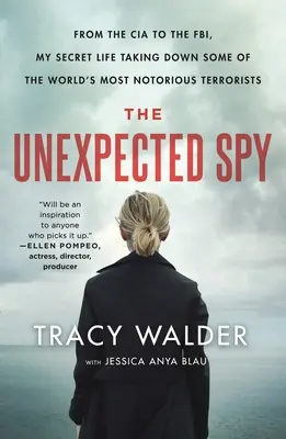 L'espion inattendu : De la CIA au FBI, ma vie secrète pour démanteler certains des terroristes les plus célèbres du monde - The Unexpected Spy: From the CIA to the Fbi, My Secret Life Taking Down Some of the World's Most Notorious Terrorists