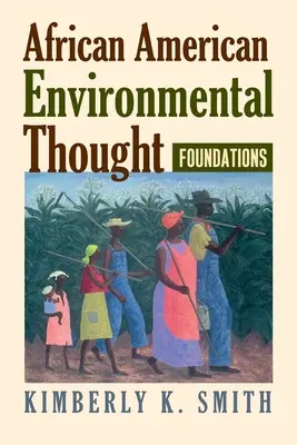 La pensée environnementale afro-américaine : Les fondements - African American Environmental Thought: Foundations