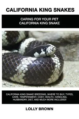 Les serpents royaux de Californie : L'élevage du serpent roi de Californie, où l'acheter, les types, les soins, le tempérament, le coût, la santé, la manipulation, l'élevage, le régime alimentaire, et plus encore. - California King Snakes: California King Snake breeding, where to buy, types, care, temperament, cost, health, handling, husbandry, diet, and m