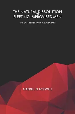 La dissolution naturelle des hommes improvisés : la dernière lettre de H. P. Lovecraft - The Natural Dissolution of Fleeting-Improvised-Men: The Last Letter of H. P. Lovecraft