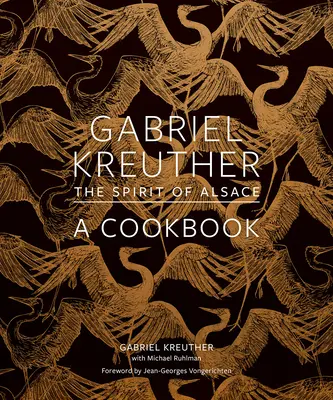 Gabriel Kreuther : L'esprit de l'Alsace, un livre de cuisine - Gabriel Kreuther: The Spirit of Alsace, a Cookbook