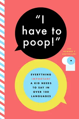 Je dois faire caca ! Et d'autres phrases importantes dans plus de 85 langues - I Have to Poop!: And Other Important Phrases in Over 85 Languages