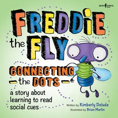 Freddie la mouche : La connexion des points : une histoire sur l'apprentissage de la lecture des signaux sociaux - Freddie the Fly: Connecting the Dots: A Story about Learning to Read Social Cues