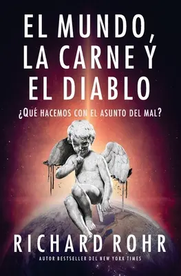 Le monde, la viande et le diable : Qu'est-ce qu'on fait avec le mal ? - El mundo, la carne y el Diablo: Qu hacemos con el asunto del mal?