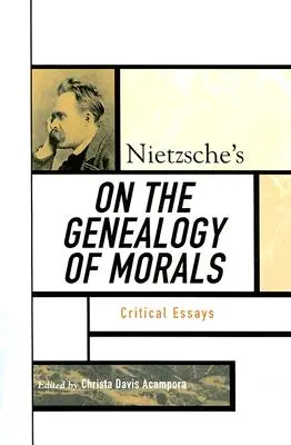 La généalogie de la morale de Nietzsche : Essais critiques - Nietzsche's On the Genealogy of Morals: Critical Essays