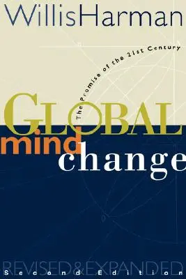 Le changement de mentalité à l'échelle mondiale : La promesse du 21e siècle - Global Mind Change: The Promise of the 21st Century