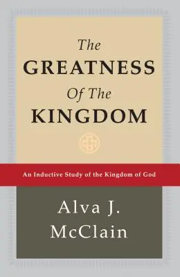 La grandeur du Royaume : Une étude inductive du Royaume de Dieu - The Greatness of the Kingdom: An Inductive Study of the Kingdom of God
