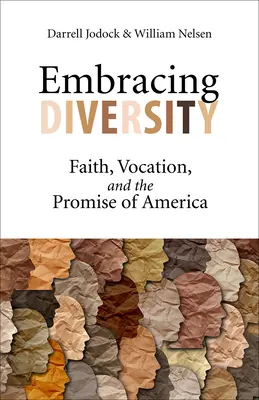 Embrasser la diversité : La foi, la vocation et la promesse de l'Amérique - Embracing Diversity: Faith, Vocation, and the Promise of America