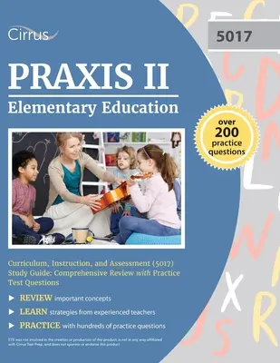 Guide d'étude Praxis II Elementary Education Curriculum, Instruction, and Assessment (5017) : Révision complète avec des questions de test pratiques - Praxis II Elementary Education Curriculum, Instruction, and Assessment (5017) Study Guide: Comprehensive Review with Practice Test Questions