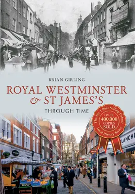 Royal Westminster et St James's à travers le temps - Royal Westminster & St James's Through Time