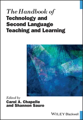 The Handbook of Technology and Second Language Teaching and Learning (Manuel de la technologie et de l'enseignement et de l'apprentissage des langues secondes) - The Handbook of Technology and Second Language Teaching and Learning