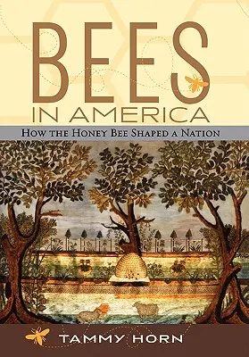 Les abeilles en Amérique : comment l'abeille à miel a façonné une nation - Bees in America: How the Honey Bee Shaped a Nation