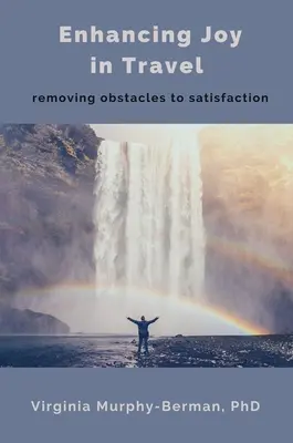 Améliorer la joie dans les voyages : Supprimer les obstacles à la satisfaction - Enhancing Joy in Travel: Removing Obstacles to Satisfaction