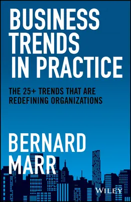 Les tendances commerciales en pratique : Les 25+ tendances qui redéfinissent les organisations - Business Trends in Practice: The 25+ Trends That Are Redefining Organizations