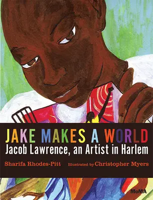 Jake fait un monde : Jacob Lawrence, un jeune artiste à Harlem - Jake Makes a World: Jacob Lawrence, a Young Artist in Harlem