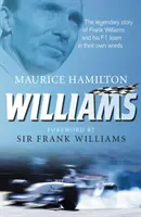 Williams - L'histoire légendaire de Frank Williams et de son équipe de F1 dans leurs propres mots - Williams - The legendary story of Frank Williams and his F1 team in their own words