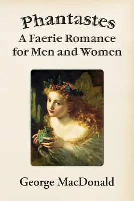 Phantastes : Un roman de fées pour hommes et femmes - Phantastes: A Faerie Romance for Men and Women