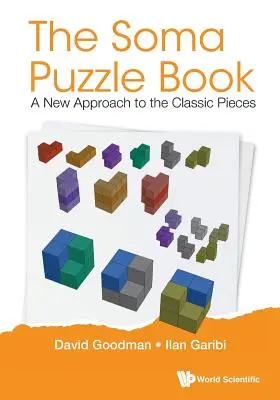 Le livre des puzzles Soma : Une nouvelle approche des pièces classiques - Soma Puzzle Book, The: A New Approach to the Classic Pieces