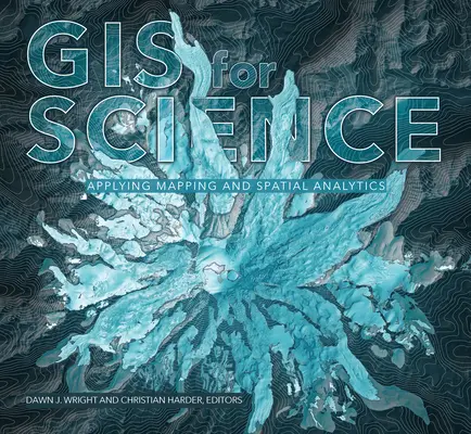 SIG pour la science, volume 1 : Application de la cartographie et de l'analyse spatiale - GIS for Science, Volume 1: Applying Mapping and Spatial Analytics