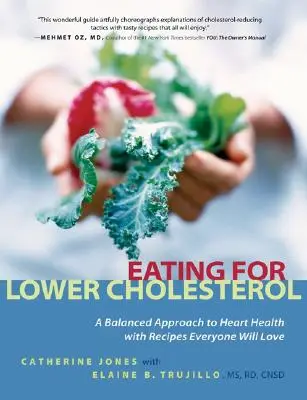 Manger pour réduire le cholestérol : Une approche équilibrée de la santé cardiaque avec des recettes que tout le monde adorera - Eating for Lower Cholesterol: A Balanced Approach to Heart Health with Recipes Everyone Will Love