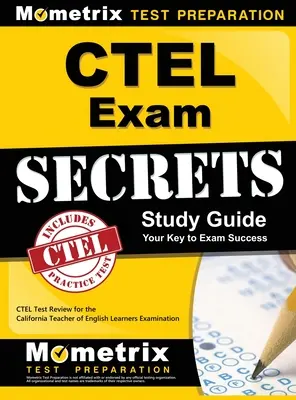 Guide d'étude de l'examen CTEL Secrets : Guide d'étude pour l'examen CTEL (California Teacher of English Learners Examination) - CTEL Exam Secrets Study Guide: CTEL Test Review for the California Teacher of English Learners Examination