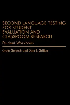 Tests de langue seconde pour l'évaluation des étudiants et la recherche en classe (Cahier de l'étudiant) - Second Language Testing for Student Evaluation and Classroom Research (Student Workbook)