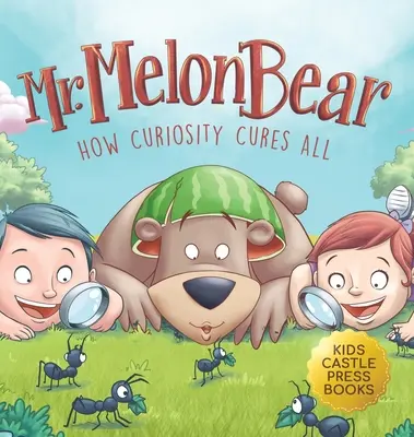 M. Melon Bear : Comment la curiosité guérit tout : Une histoire pour enfants amusante et réconfortante qui enseigne aux enfants la résolution créative de problèmes. - Mr. Melon Bear: How Curiosity Cures All: A fun and heart-warming Children's story that teaches kids about creative problem-solving (en