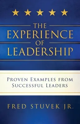 L'expérience du leadership : Exemples éprouvés de dirigeants qui ont réussi - The Experience of Leadership: Proven Examples from Successful Leaders