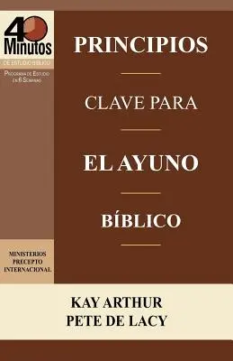 Principios Clave Para El Ayuno Biblico / Principes clés du jeûne biblique (Études bibliques de 40 minutes) - Principios Clave Para El Ayuno Biblico / Key Principles of Biblical Fasting (40 Minute Bible Studies)