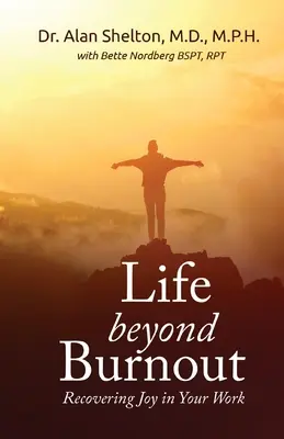 La vie au-delà de l'épuisement professionnel : Retrouver la joie au travail - Life Beyond Burnout: Recovering Joy in Your Work